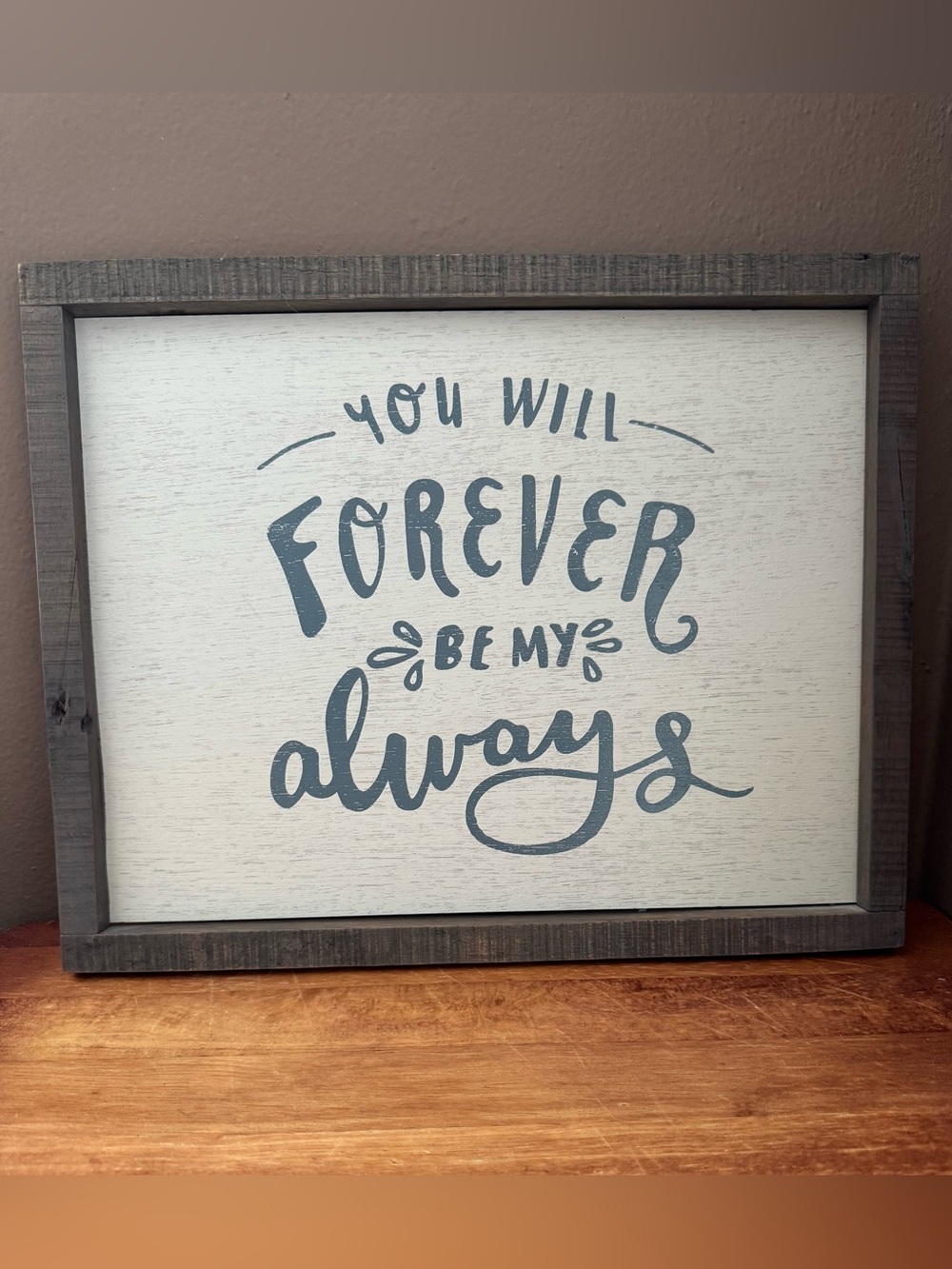 Farmhouse Print “You Will Forever Be My Always” Rustic Country Wood Frame